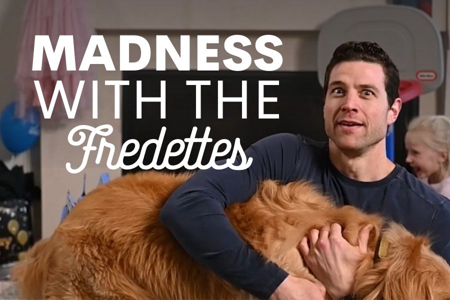 Madness with the Fredettes