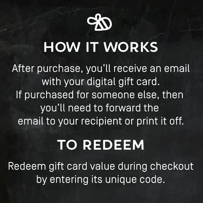 Black background with bee icon wit 'how it works after purchase, you'll receive an email with your digital gift card. If purchased for someone else, then you'll need to forward the email to your recipient or print it off. To redeem: redeem gift card value during checkout by entering its unique code.' text